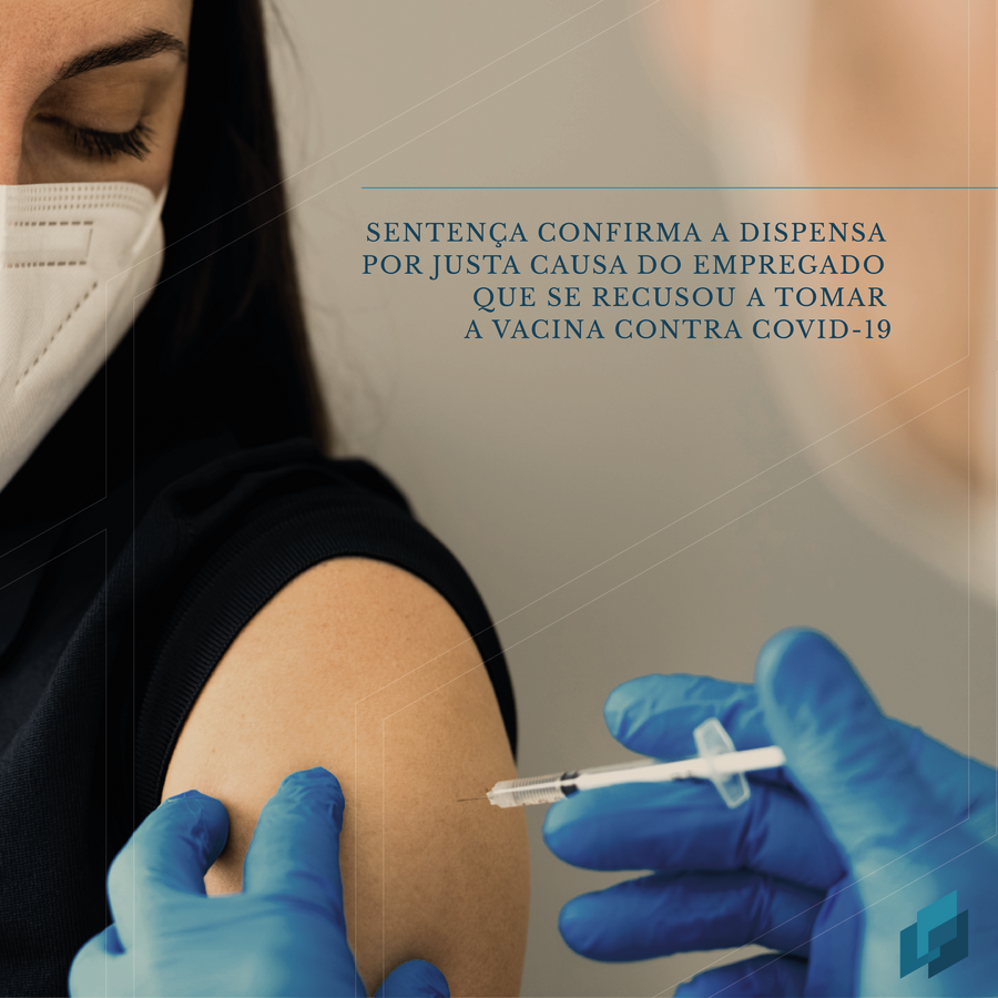  A Recusa Imotivada do Empregado em se Vacinar Contra a COVID-19 e a Dispensa Por Justa Causa